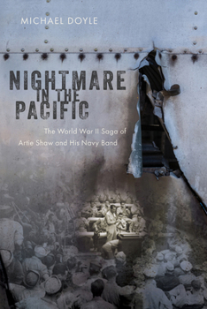 Hardcover Nightmare in the Pacific: The World War II Saga of Artie Shaw and His Navy Band Book