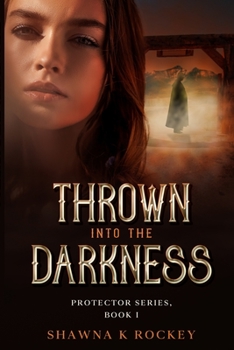 Paperback Thrown into the Darkness: Protector Series, Book 1 Book
