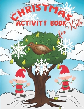Christmas Activity Book for Kids : The 12 Days of Christmas Coloring Book, Mazes, Word Search, Word Match, Hangman, and Tic Tac Toe