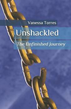 Paperback Unshackled: The Unfinished Journey Book