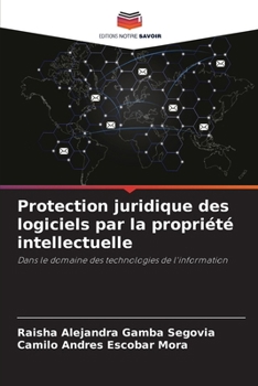 Paperback Protection juridique des logiciels par la propriété intellectuelle [French] Book