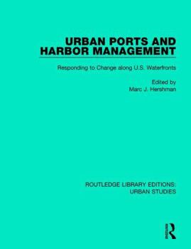 Paperback Urban Ports and Harbor Management: Responding to Change along U.S. Waterfronts Book