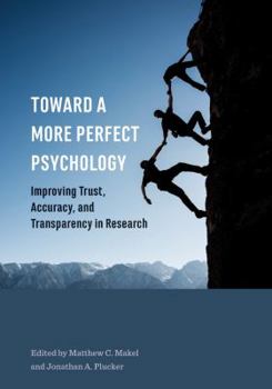 Paperback Toward a More Perfect Psychology: Improving Trust, Accuracy, and Transparency in Research Book