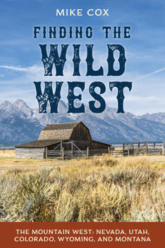 Paperback Finding the Wild West: The Mountain West: Nevada, Utah, Colorado, Wyoming, and Montana Book