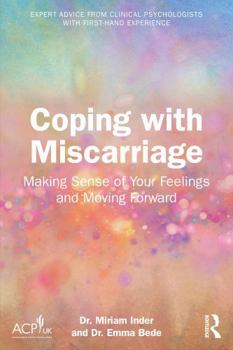 Paperback Coping with Miscarriage: Making Sense of Your Feelings and Moving Forward Book