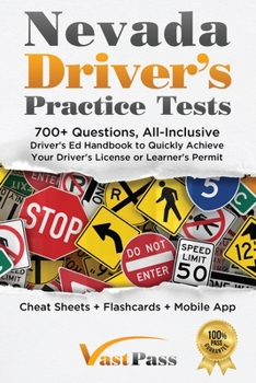 Nevada Driver's Practice Tests : 700+ Questions, All-Inclusive Driver's Ed Handbook to Quickly Achieve Your Driver's License or Learner's Permit (Cheat Sheets + Digital Flashcards + Mobile App)