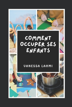 Paperback Comment Occuper Ses Enfants ?: Sans ruiner son portefeuille et sa santé [French] Book