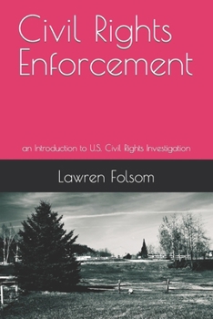 Paperback Civil Rights Enforcement: an Introduction to U.S. Civil Rights Investigation Book