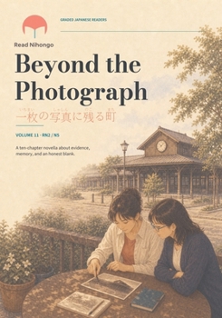 Paperback Beyond the Photograph: Japanese Reading Practice 一枚の写真に残る町 Book