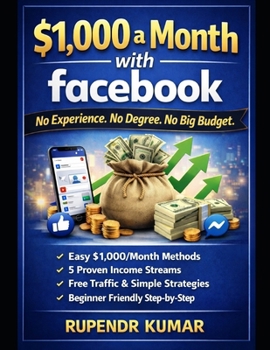 Paperback $1,000 a Month with Facebook: No Experience. No Degree. No Big Budget. Book