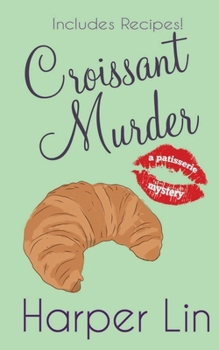Croissant Murder - Book #5 of the Patisserie Mystery