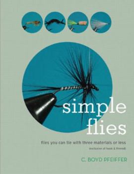 Paperback Simple Flies: Flies You Can Tie with Three Materials or Less (Exclusive of Hook & Thread) Book