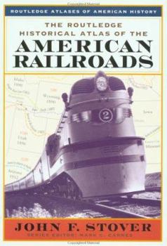 Paperback The Routledge Historical Atlas of the American Railroads Book