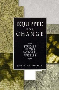Paperback Equipped for Change: Studies in the Pastoral Epistles Book