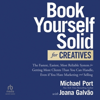 MP3 CD Book Yourself Solid for Creatives: The Fastest, Easiest, Most Reliable System for Getting More Clients Than You Can Handle, Even If You Hate Marketing Book