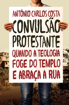 Paperback Convulsão protestante: Quando a teologia foge do templo e abraça a rua [Portuguese] Book