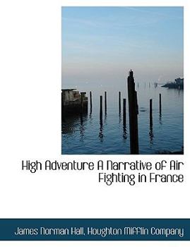 Paperback High Adventure a Narrative of Air Fighting in France Book