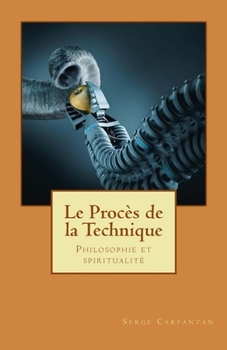 Paperback Le proces de la technique: Philosophie et spiritualite [French] Book