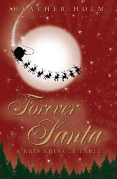 Paperback Forever Santa: A Kris Kringle Fable [With Booklet] Book