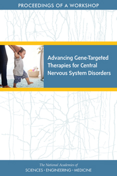 Paperback Advancing Gene-Targeted Therapies for Central Nervous System Disorders: Proceedings of a Workshop Book