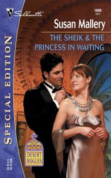 The Sheik & the Princess in Waiting - Book #7 of the Desert Rogues