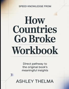 Speed knowledge From How Countries Go Broke: Direct Pathway To The Original Book’s Meaningful Insights