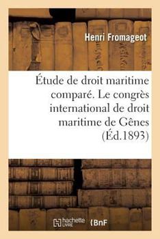 Paperback Étude de Droit Maritime Comparé. Le Congrès International de Droit Maritime de Gênes [French] Book