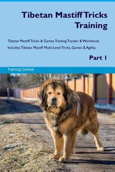 Paperback Tibetan Mastiff Tricks Training Tibetan Mastiff Tricks & Games Training Tracker & Workbook. Includes: Tibetan Mastiff Multi-Level Tricks, Games & Agil Book