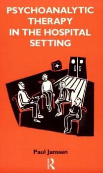 Paperback Psychoanalytic Therapy in the Hospital Setting (The International Library of Group Psychotherapy and Group Process) Book