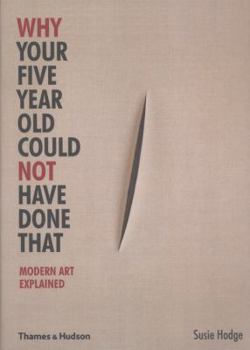 Paperback Why Your Five Year Old Could Not Have Done That: Modern Art Explained. Morgan Falconer Book