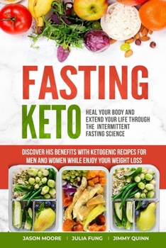 Paperback Fasting Keto: Heal Your Body and Extend Your Life Through the Intermittent Fasting Science. Discover his Benefits With Ketogenic Rec Book