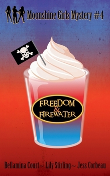 Freedom & Firewater (Moonshine Girls Mystery)