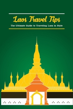 Laos Travel Tips: The Ultimate Guide to Traveling Laos in Style