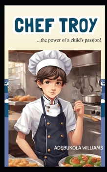 Paperback Chef Troy: ...power of a child's passion! Book