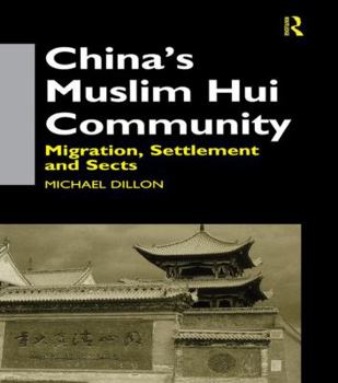 Paperback China's Muslim Hui Community: Migration, Settlement and Sects Book