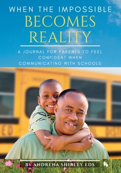 Paperback When the Impossible Becomes Reality: A Journal for Parents to Feel Confident When Communicating with Schools [Large Print] Book