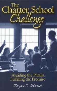Paperback The Charter School Challenge: Avoiding the Pitfalls, Fulfilling the Promise Book
