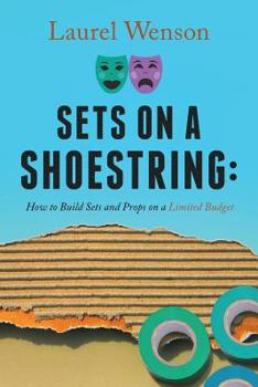 Paperback Sets on a Shoestring: How to Build Sets and Props on a Limited Budget Book