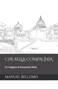 Paperback Che Bella Compagnia: Un indagine di Alessandro Balbi [Italian] Book