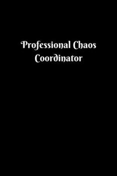 Paperback Funny Office Journals: Professional Chaos Coordinator Funny Thank You Gifts, Office Humor, Funny Gifts For Coworkers, Fun Office Gifts For Co Book