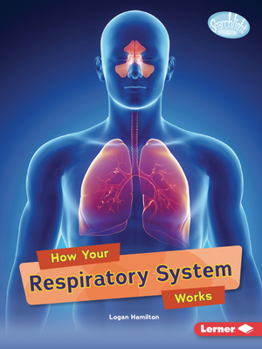 How Your Respiratory System Works (Searchlight Books (Tm) -- Body Systems)