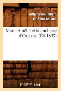 Paperback Marie-Amélie Et La Duchesse d'Orléans, (Éd.1893) [French] Book