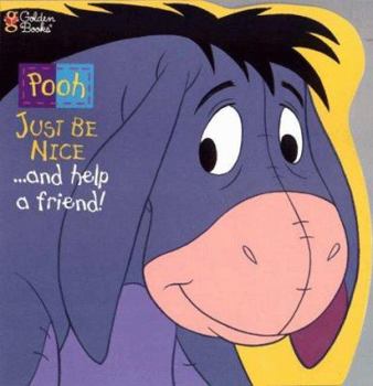 Just Be Nice: And Help a Friend! (Pooh) - Book  of the Winnie the Pooh: Just Be Nice