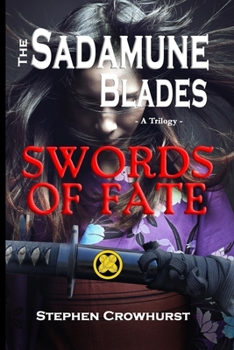 Paperback The Sadamune Blades - A Trilogy: Swords of Fate Book