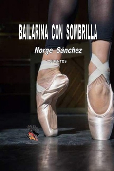 Paperback Bailarina Con Sombrilla: Cuentos [Spanish] Book