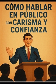 Paperback Cómo Hablar en Público con Carisma y Confianza [Spanish] Book
