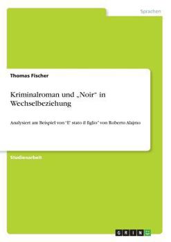 Paperback Kriminalroman und "Noir in Wechselbeziehung: Analysiert am Beispiel von E' stato il figlio von Roberto Alajmo [German] Book