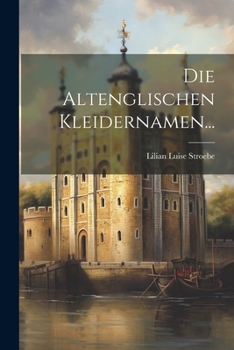 Paperback Die Altenglischen Kleidernamen... [German] Book