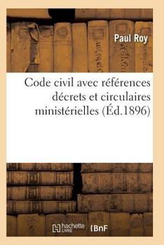 Paperback Code Civil Avec Références À Tous Les Codes Pour Les Lois Décrets Et Circulaires Ministérielles [French] Book