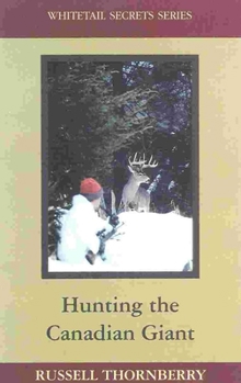 Hardcover Hunting the Canadian Giant: Whitetail Secrets Series Book